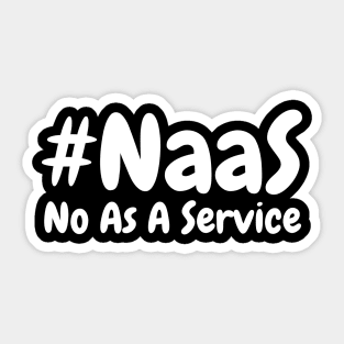 Naas-No-As-A-Service Sticker